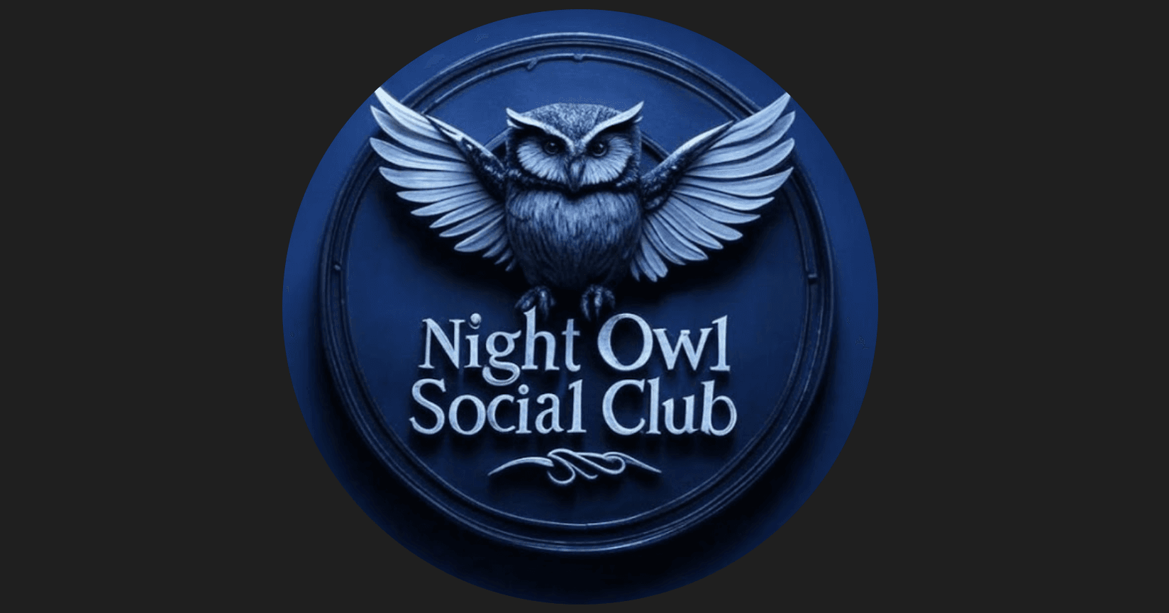 WELCOME TO THE NIGHT OWL SOCIAL CLUB